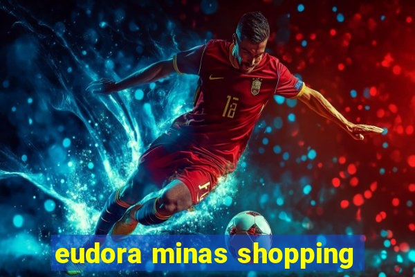 eudora minas shopping